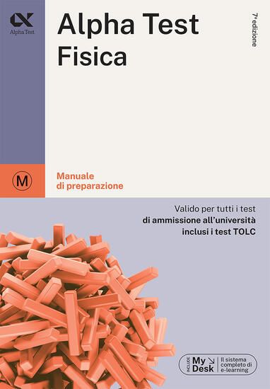 Immagine di ALPHA TEST. FISICA. PER I TEST DI AMMISSIONE ALL`UNIVERSITA`. EDIZ. MYDESK. CON CONTENUTO DIGITA...