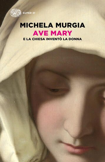 Immagine di AVE MARY. E LA CHIESA INVENTO` LA DONNA