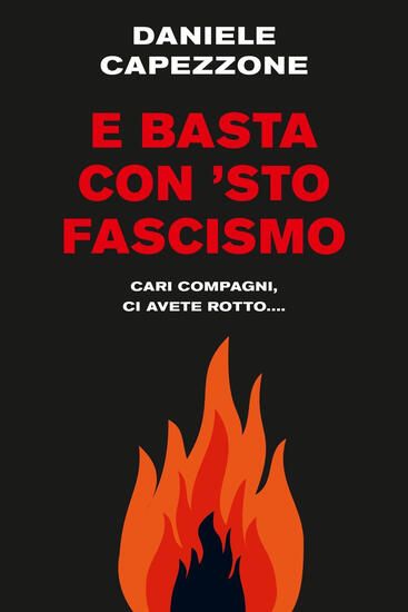 Immagine di E BASTA CON `STO FASCISMO. CARI COMPAGNI, CI AVETE ROTTO...