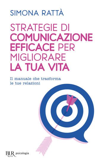 Immagine di STRATEGIE DI COMUNICAZIONE EFFICACE PER MIGLIORARE LA TUA VITA. IL MANUALE CHE TRASFORMA LE TUE ...