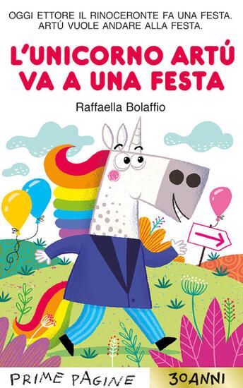 Immagine di UNICORNO ARTU` VA A UNA FESTA. STAMPATELLO MAIUSCOLO. EDIZ. A COLORI (L`)