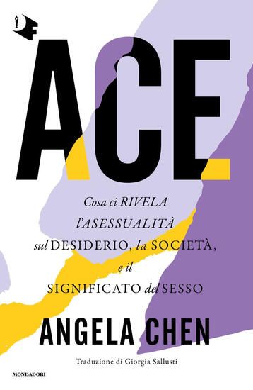 Immagine di ACE. COSA CI RIVELA L`ASESSUALITA` SUL DESIDERIO, LA SOCIETA` E IL SIGNIFICATO DEL SESSO