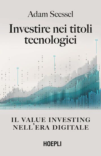 Immagine di INVESTIRE NEI TITOLI TECNOLOGICI. IL VALUE INVESTING NELL`ERA DIGITALE