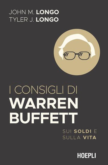 Immagine di CONSIGLI DI WARREN BUFFETT. SUI SOLDI E SULLA VITA (I)