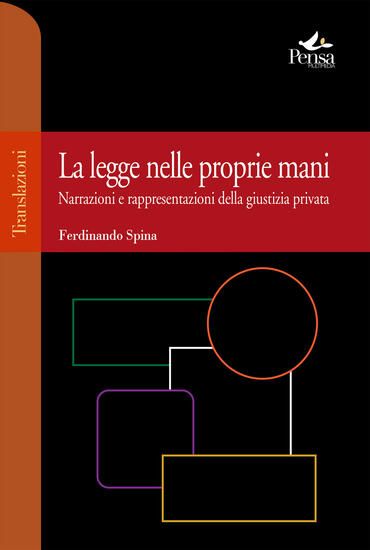 Immagine di LEGGE NELLE PROPRIE MANI. NARRAZIONI E RAPPRESENTAZIONI DELLA GIUSTIZIA PRIVATA LA