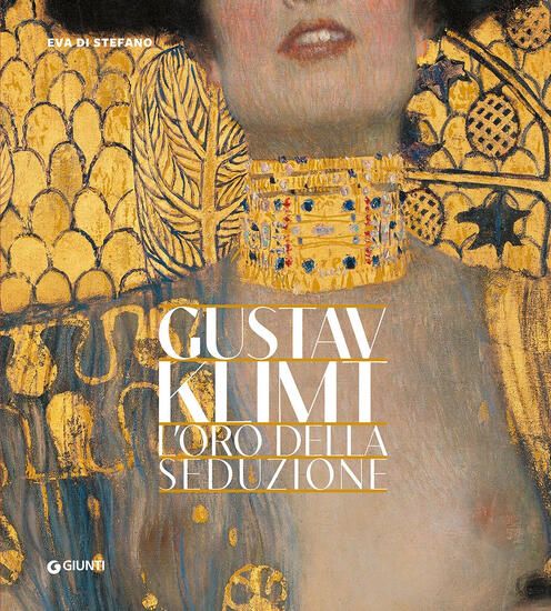 Immagine di GUSTAV KLIMT. L`ORO DELLA SEDUZIONE