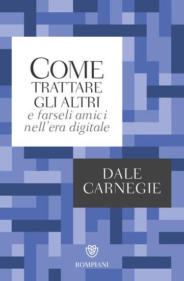 Immagine di COME TRATTARE GLI ALTRI NELL`ERA DIGITALE