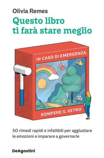 Immagine di QUESTO LIBRO TI FARA` STARE MEGLIO. 50 RIMEDI RAPIDI E INFALLIBILI PER AGGIUSTARE LE EMOZIONI E ...