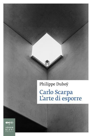 Immagine di CARLO SCARPA. L`ARTE DI ESPORRE. EDIZ. ILLUSTRATA