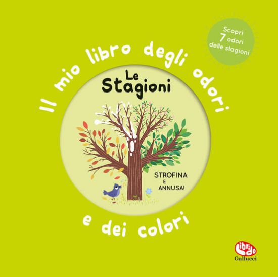 Immagine di STAGIONI. IL MIO LIBRO DEGLI ODORI E DEI COLORI. EDIZ. ILLUSTRATA (LE)