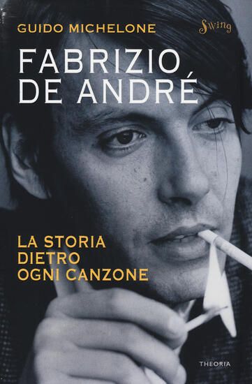 Immagine di FABRIZIO DE ANDRE`. LA STORIA DIETRO OGNI CANZONE