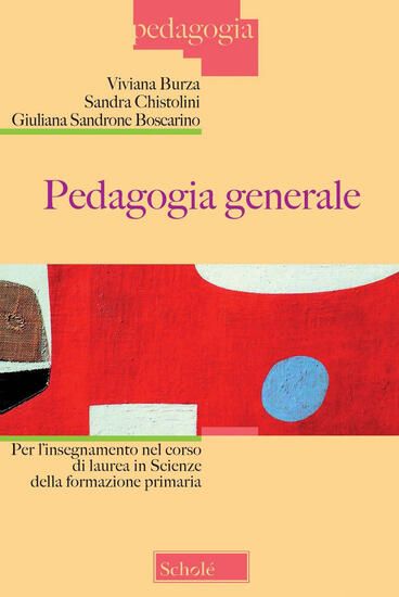 Immagine di PEDAGOGIA GENERALE PER L`INSEGNAMENTO NEL CORSO DI LAUREA IN SCIENZE DELLA FORMAZIONE PRIMARIA. ...