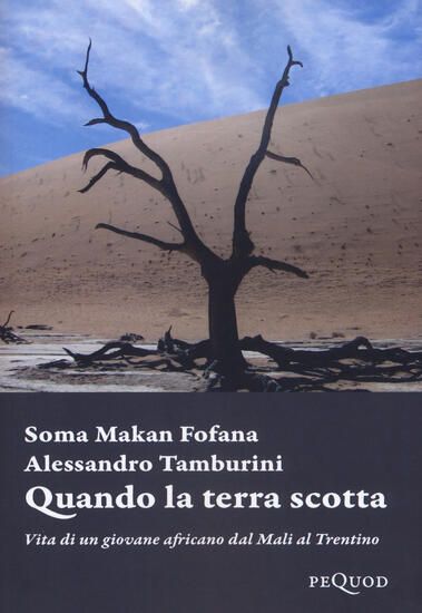 Immagine di QUANDO LA TERRA SCOTTA. VITA DI UN GIOVANE AFRICANO DAL MALI AL TRENTINO