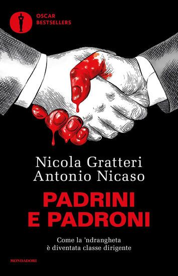 Immagine di PADRINI E PADRONI. COME LA `NDRANGHETA E` DIVENTATA CLASSE DIRIGENTE