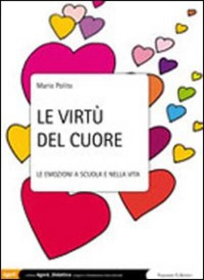 Immagine di VIRTU` DEL CUORE. LE EMOZIONI A SCUOLA E NELLA VITA (LE)