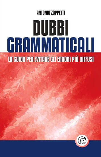 Immagine di DUBBI GRAMMATICALI. LA GUIDA PER EVITARE GLI ERRORI PIU` DIFFUSI