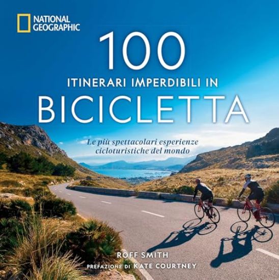 Immagine di 100 ITINERARI IMPERDIBILI IN BICICLETTA. LE PIU` SPETTACOLARI ESPERIENZE CICLOTURISTICHE DEL MONDO