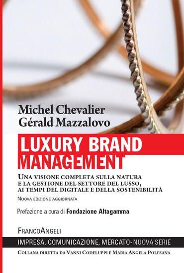 Immagine di LUXURY BRAND MANAGEMENT. UNA VISIONE COMPLETA SULLA NATURA E LA GESTIONE DEL SETTORE DEL LUSSO, ...