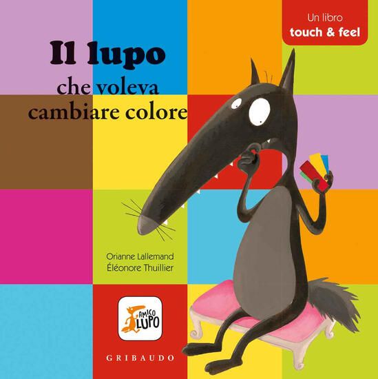 Immagine di LUPO CHE VOLEVA CAMBIARE COLORE. AMICO LUPO. EDIZ. A COLORI (IL)