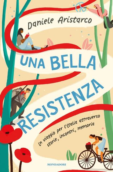 Immagine di BELLA RESISTENZA. UN VIAGGIO PER L`ITALIA ATTRAVERSO STORIE, INCONTRI, MEMORIA (UNA)