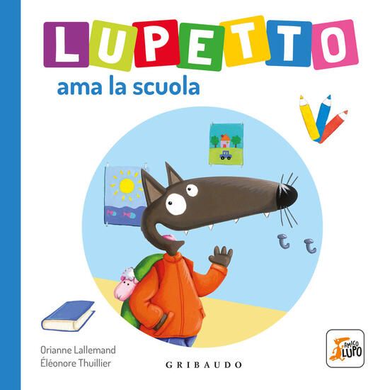 Immagine di LUPETTO AMA LA SCUOLA. AMICO LUPO. EDIZ. A COLORI