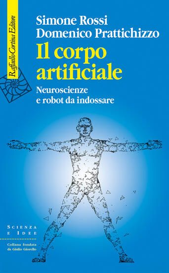 Immagine di CORPO ARTIFICIALE. NEUROSCIENZE E ROBOT DA INDOSSARE (IL)