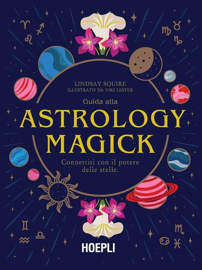 Immagine di GUIDA ALLA ASTROLOGY MAGICK. CONNETTITI CON IL POTERE DELLE STELLE