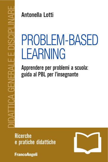 Immagine di PROBLEM-BASED LEARNING. APPRENDERE PER PROBLEMI A SCUOLA: GUIDA AL PBL PER L`INSEGNANTE