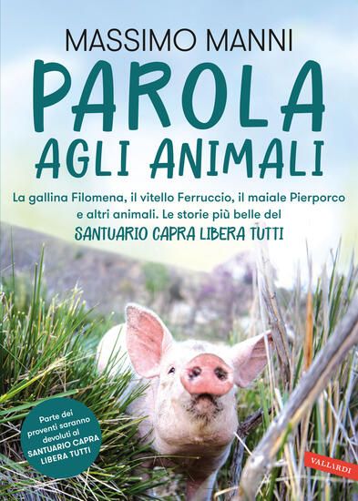 Immagine di PAROLA AGLI ANIMALI. LA GALLINA FILOMENA, IL VITELLO FERRUCCIO, IL MAIALE PIERPORCO E ALTRI ANIM...