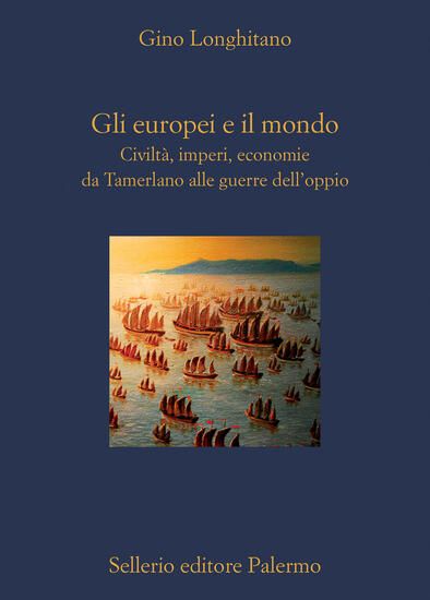 Immagine di EUROPEI E IL MONDO. CIVILTA`, IMPERI, ECONOMIE DA TAMERLANO ALLE GUERRE DELL`OPPIO (GLI)