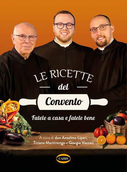 Immagine di RICETTE DEL CONVENTO. FATELE A CASA E FATELE BENE (LE)