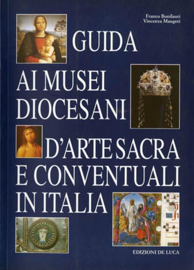 Immagine di GUIDA AI MUSEI DIOCESANI, D`ARTE SACRA E CONVENTUALI IN ITALIA