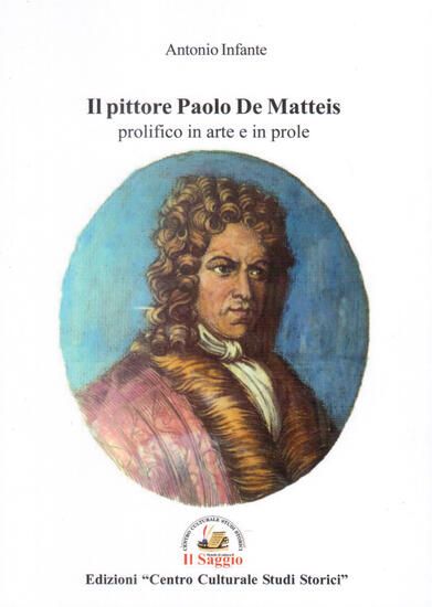 Immagine di PITTORE PAOLO DE MATTEIS PROLIFICO IN ARTE E IN PROLE (IL)