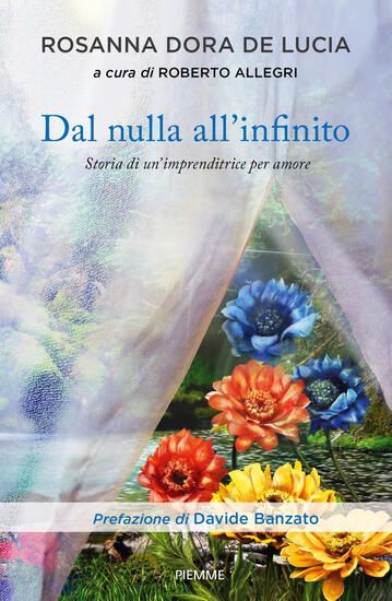 Immagine di DAL NULLA ALL`INFINITO. STORIA DI UN`IMPRENDITRICE PER AMORE