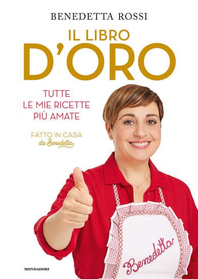 Immagine di LIBRO D`ORO. TUTTE LE MIE RICETTE PIU` AMATE (IL)