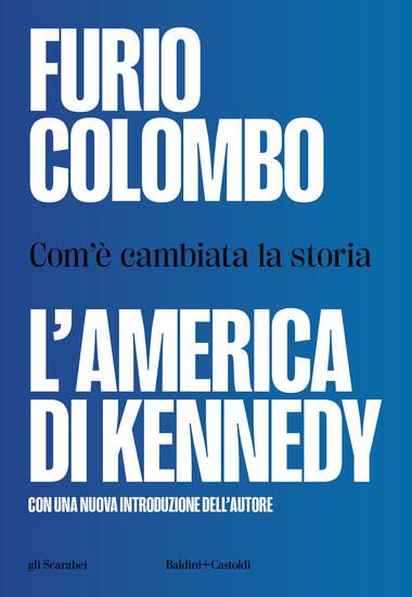 Immagine di AMERICA DI KENNEDY. COM`E` CAMBIATA LA STORIA (L`)