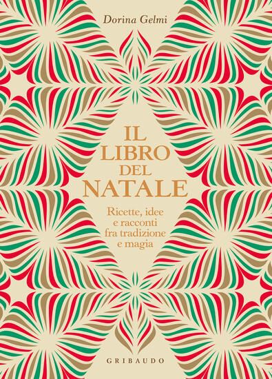 Immagine di LIBRO DEL NATALE. RICETTE, IDEE E RACCONTI FRA TRADIZIONE E MAGIA (IL)