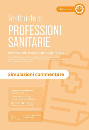 Immagine di PROFESSIONI SANITARIE. SIMULAZIONI COMMENTATE. PREPARAZIONE AI TEST DI AMMISSIONE 2024