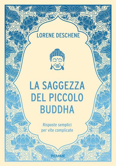 Immagine di SAGGEZZA DEL PICCOLO BUDDHA. RISPOSTE SEMPLICI PER VITE COMPLICATE (LA)