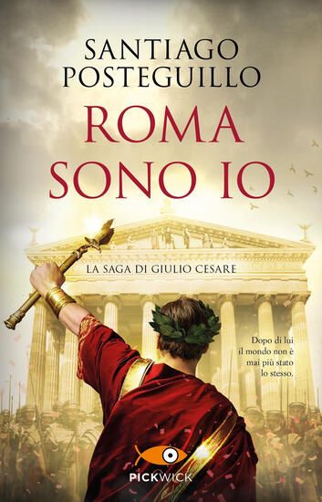 Immagine di ROMA SONO IO. LA SAGA DI GIULIO CESARE