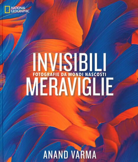 Immagine di INVISIBILI MERAVIGLIE. FOTOGRAFIE DA MONDI NASCOSTI. EDIZ. ILLUSTRATA