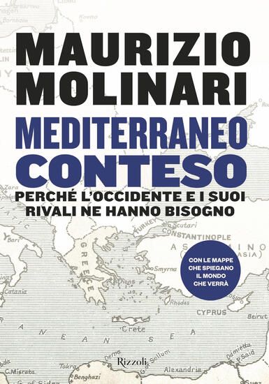 Immagine di MEDITERRANEO CONTESO. PERCHE` L`OCCIDENTE E I SUOI RIVALI NE HANNO BISOGNO