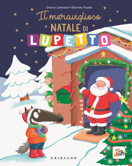 Immagine di MERAVIGLIOSO NATALE DI LUPETTO. AMICO LUPO. EDIZ. A COLORI (IL)