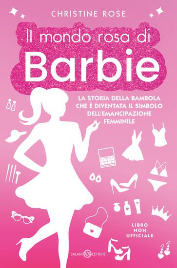 Immagine di MONDO ROSA DI BARBIE. LA STORIA DELLA BAMBOLA CHE E` DIVENTATA IL SIMBOLO DELL`EMANCIPAZIONE FEM...