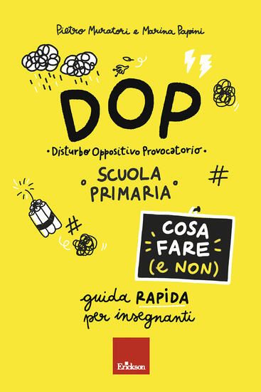 Immagine di DOP DISTURBO OPPOSITIVO PROVOCATORIO. COSA FARE (E NON). GUIDA RAPIDA PER INSEGNANTI. SCUOLA PRI...