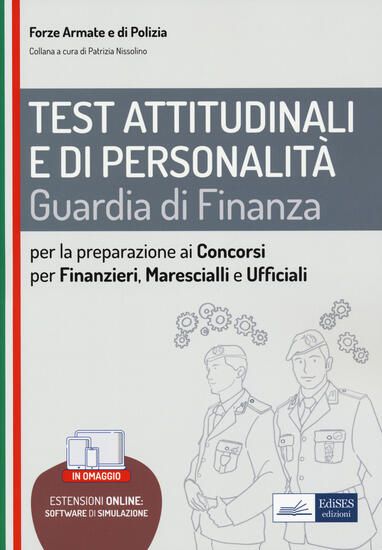 Immagine di TEST ATTITUDINALI E DI PERSONALITA`. GUARDIA DI FINANZA. PER LA PREPARAZIONE AI CONCORSI PER FIN...