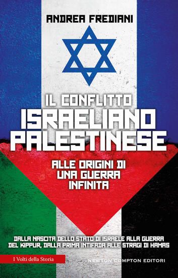 Immagine di CONFLITTO ISRAELIANO-PALESTINESE. ALLE ORIGINI DI UNA GUERRA INFINITA. DALLA NASCITA DELLO STATO DI