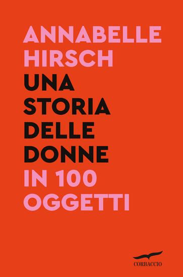 Immagine di STORIA DELLE DONNE IN 100 OGGETTI (UNA)