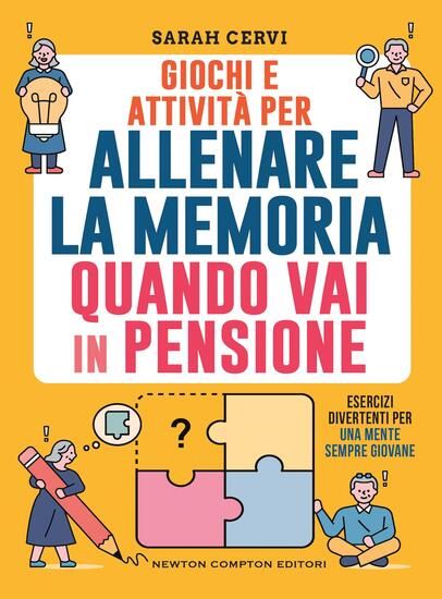 Immagine di GIOCHI E ATTIVITA` PER ALLENARE LA MEMORIA QUANDO VAI IN PENSIONE. ESERCIZI DIVERTENTI PER UNA M...