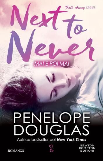 Immagine di MAI E POI MAI. NEXT TO NEVER. THE FALL AWAY SERIES